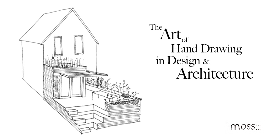THE (STILL RELEVANT) ROLE OF HAND DRAWING: How Moss Uses Drawings in Design & Architecture Featured Image